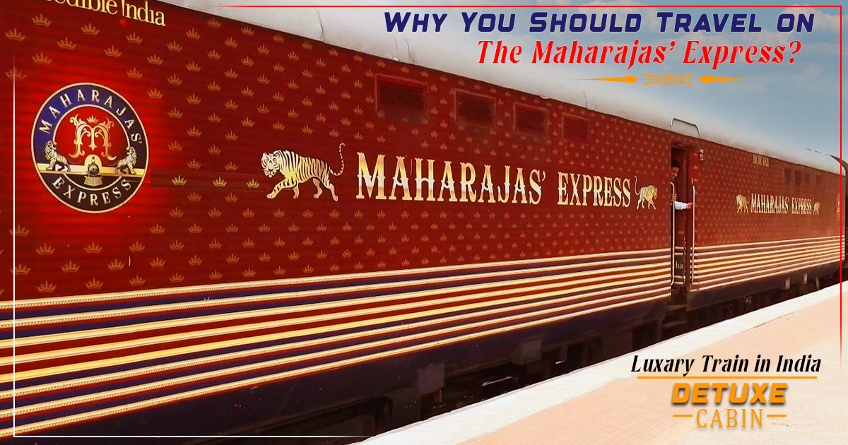 Why You Should Travel on the Maharajas’ Express?