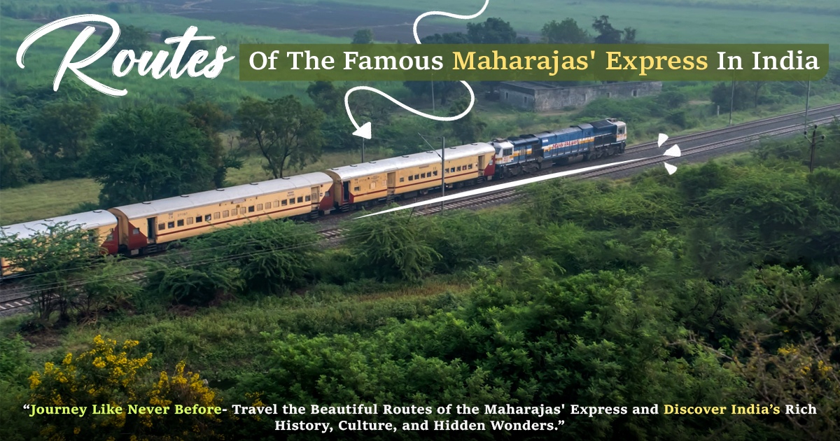 Routes Of The Famous Maharajas' Express In India